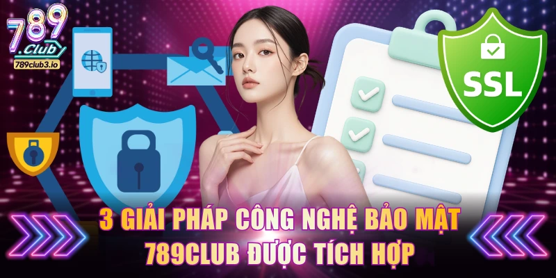 3 giải pháp công nghệ bảo mật 789Club được tích hợp