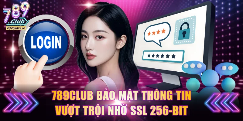 789Club bảo mật thông tin vượt trội nhờ SSL 256-bit