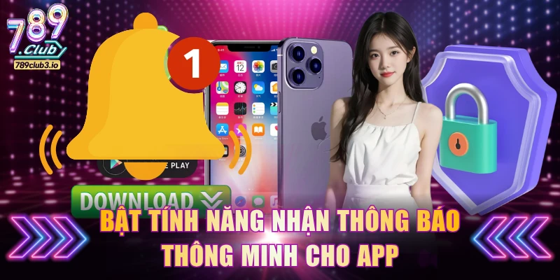 Bật tính năng nhận thông báo thông minh cho app