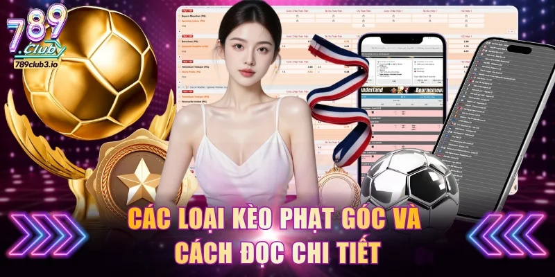 Các loại kèo phạt góc và cách đọc chi tiết