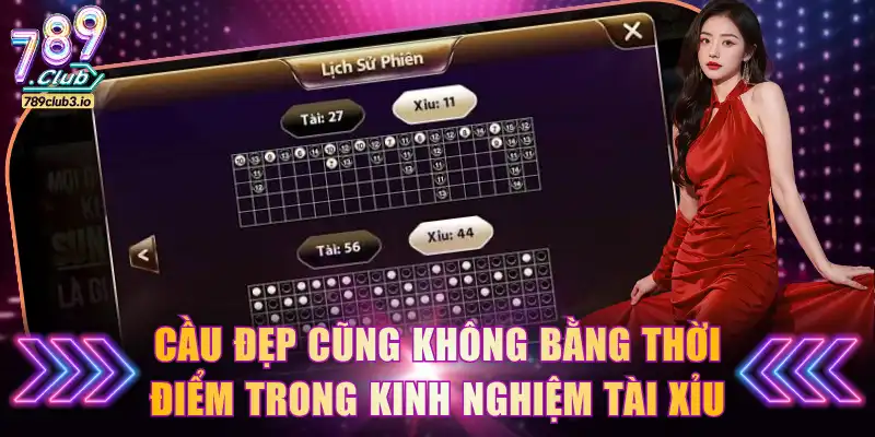 Cầu đẹp cũng không bằng thời điểm trong kinh nghiệm Tài Xỉu