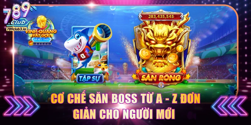 Cơ chế săn boss từ A - Z đơn giản cho người mới 