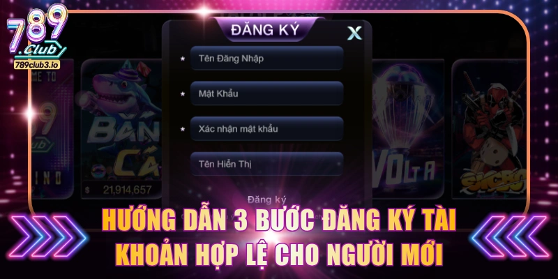 Hướng dẫn 3 bước đăng ký tài khoản hợp lệ cho người mới