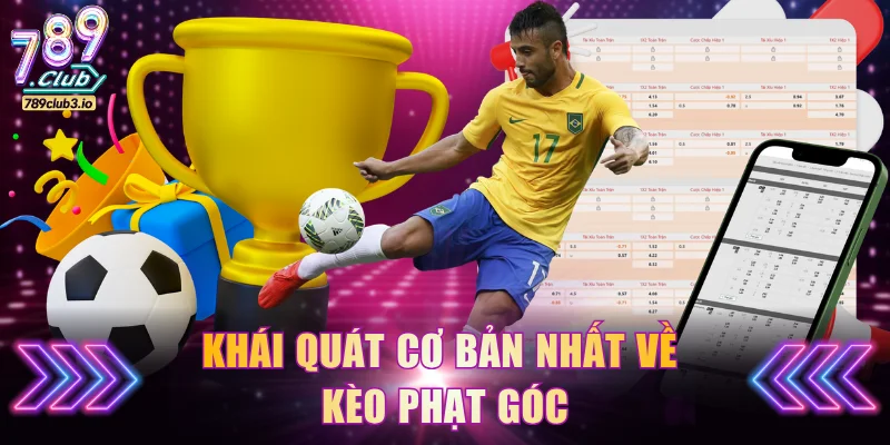 Khái quát cơ bản nhất về kèo phạt góc