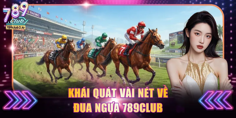 Khái quát vài nét về đua ngựa 789Club