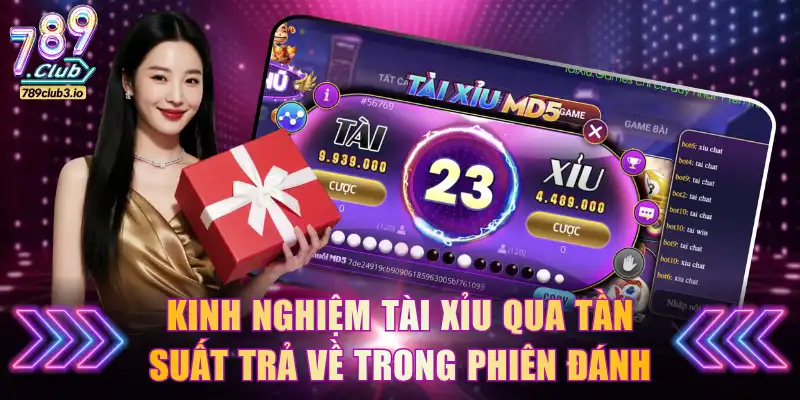 Kinh nghiệm Tài Xỉu qua tần suất trả về trong phiên đánh