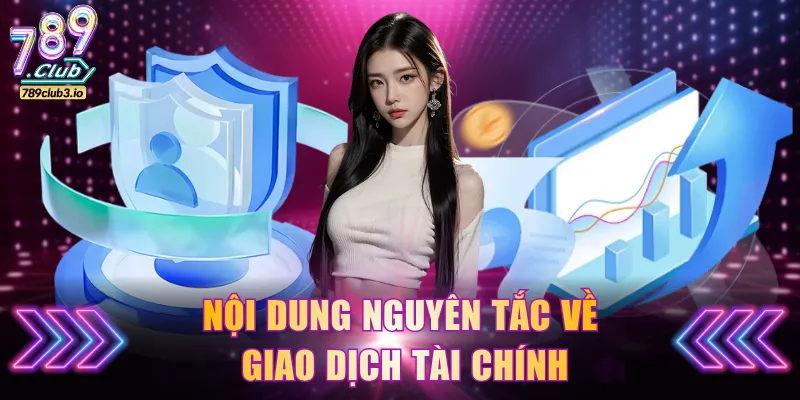 Nội dung nguyên tắc về giao dịch tài chính